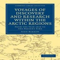 John Barrow Voyages of Discovery & Research Within the Arctic Regions, from