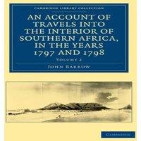 John Barrow An Account of Travels Into the Interior of Southern Africa, in the