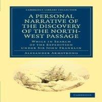 Alexander Armstrong A Personal Narrative of the Discovery of the North-West Passage