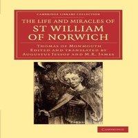 Thomas of Monmouth The Life & Miracles of St William of Norwich by Thomas of