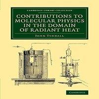 John Tyndall Contributions to Molecular Physics in the Domain of Radiant Heat: