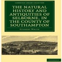 Gilbert White The Natural History & Antiquities of Selborne, in the County of