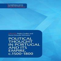 Cambridge University Press Political Thought in Portugal & its Empire, c.1500-1800