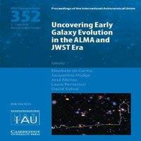 Cambridge University Press Uncovering Early Galaxy Evolution in the ALMA & JWST Era (IAU