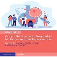 Cambridge University Press Manual of Oocyte Retrieval & Preparation in Human Assisted