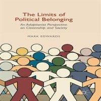 Mark Edwards The Limits of Political Belonging : An Adaptionist Perspective on