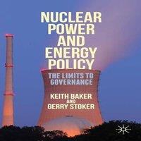 Keith Baker Nuclear Power & Energy Policy: The Limits to Governance