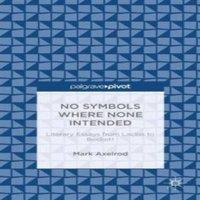 Mark Axelrod No Symbols Where None Intended: Literary Essays from Laclos to