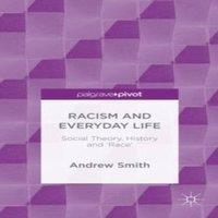Andrew Smith Racism & Everyday Life: Social Theory, History & 'Race'