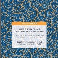 Judith Baxter Speaking as Women Leaders : Meetings in Middle Eastern & Western