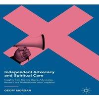 Geoff Morgan Independent Advocacy & Spiritual Care : Insights from Service