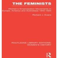 Richard J. Evans The Feminists: Women's Emancipation Movements in Europe, America