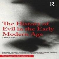 Daniel Robinson The History of Evil in the Early Modern Age: 1450-1700 CE