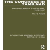 David Arnold The Congress in Tamilnad: Nationalist Politics in South India