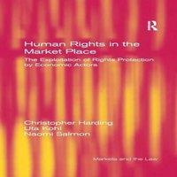 Christopher Harding Human Rights in the Market Place: The Exploitation of Rights