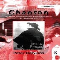 Peter Hawkins Chanson: The French Singer-Songwriter from Aristide Bruant to the