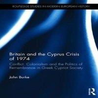 John Burke Britain & the Cyprus Crisis of 1974: Conflict, Colonialism and