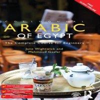 Jane Wightwick Colloquial Arabic of Egypt: The Complete Course for Beginners