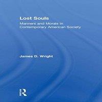 James Wright Lost Souls: Manners & Morals in Contemporary American Society