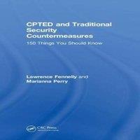 Lawrence Fennelly CPTED & Traditional Security Countermeasures: 150 Things You