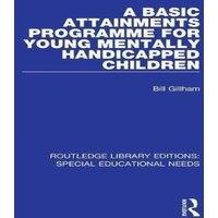 Bill Gillham A Basic Attainments Programme for Young Mentally Handicapped