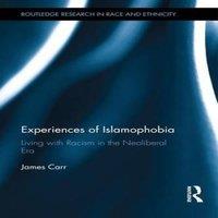 James Carr Experiences of Islamophobia: Living with Racism in the Neoliberal