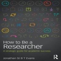 Jonathan Evans How to Be a Researcher: A strategic guide for academic success in White