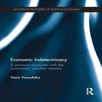 Yanis Varoufakis Economic Indeterminacy: A personal encounter with the economists' in White