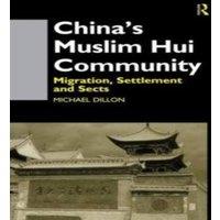 Michael Dillon China's Muslim Hui Community: Migration, Settlement & Sects in White