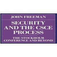 John Freeman Security & the CSCE Process : The Stockholm Conference and