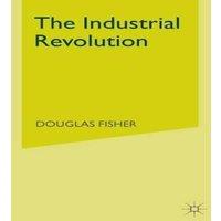 Douglas Fisher The Industrial Revolution : A Macroeconomic Interpretation
