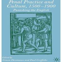Paul Griffiths Penal Practice & Culture, 1500-1900 : Punishing the English