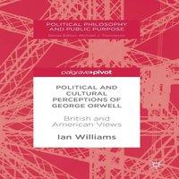 Ian Williams Political & Cultural Perceptions of George Orwell : British and