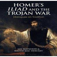 Naoise Mac Sweeney Homer's Iliad & the Trojan War: Dialogues on Tradition Hardcover