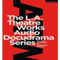 TBD The L.A. Theatre Works Audio Docudrama Series: Pivotal Moments in