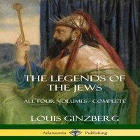 Louis Ginzberg The Legends of the Jews: All Four Volumes - Complete (Hardcover)