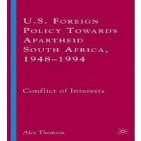 Alex Thomson U.S. Foreign Policy Towards Apartheid South Africa, 1948-1994: