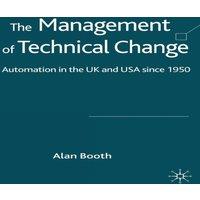 Alan Booth The Management of Technical Change: Automation in the UK & USA