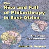 Howard Schwartz The Rise & Fall of Philanthropy in East Africa: The Asian