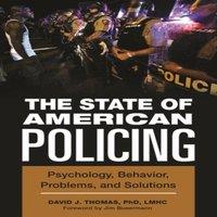 David Thomas The State of American Policing: Psychology, Behavior, Problems