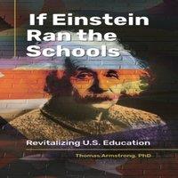 Thomas Armstrong If Einstein Ran the Schools: Revitalizing U.S. Education Hardcover