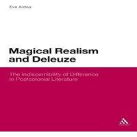 Eva Aldea Magical Realism & Deleuze: The Indiscernibility of Difference in