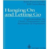Tom Pyszczynski Hanging On & Letting Go : Understanding the Onset, Progression