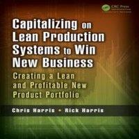 Chris Harris Capitalizing on Lean Production Systems to Win New Business: