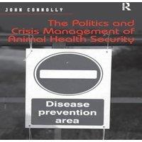 John Connolly The Politics & Crisis Management of Animal Health Security