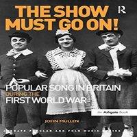 John Mullen The Show Must Go On Popular Song in Britain During the First in White