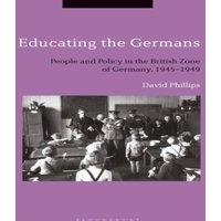 David Phillips Educating the Germans: People & Policy in the British Zone of