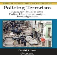 David Lowe Policing Terrorism: Research Studies into Police Counterterrorism