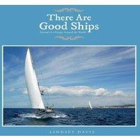 Lindsey Davis There Are Good Ships: Journal of a Voyage Around the World