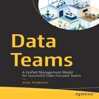 Jesse Anderson Data Teams : A Unified Management Model for Successful